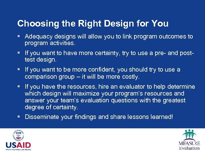 Choosing the Right Design for You § Adequacy designs will allow you to link