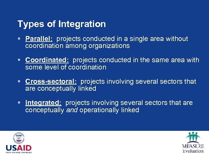 Types of Integration § Parallel: projects conducted in a single area without coordination among