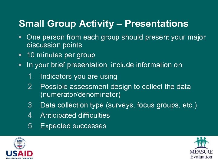 Small Group Activity – Presentations § One person from each group should present your