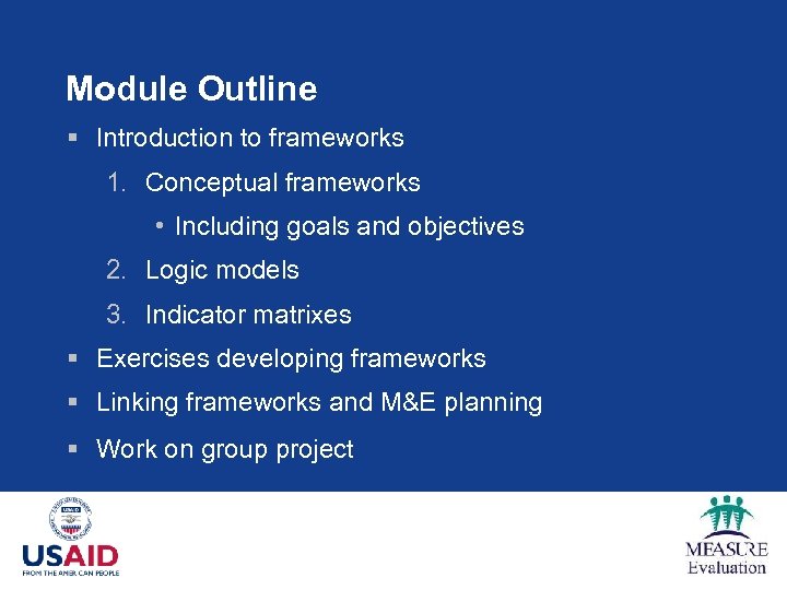 Module Outline § Introduction to frameworks 1. Conceptual frameworks • Including goals and objectives