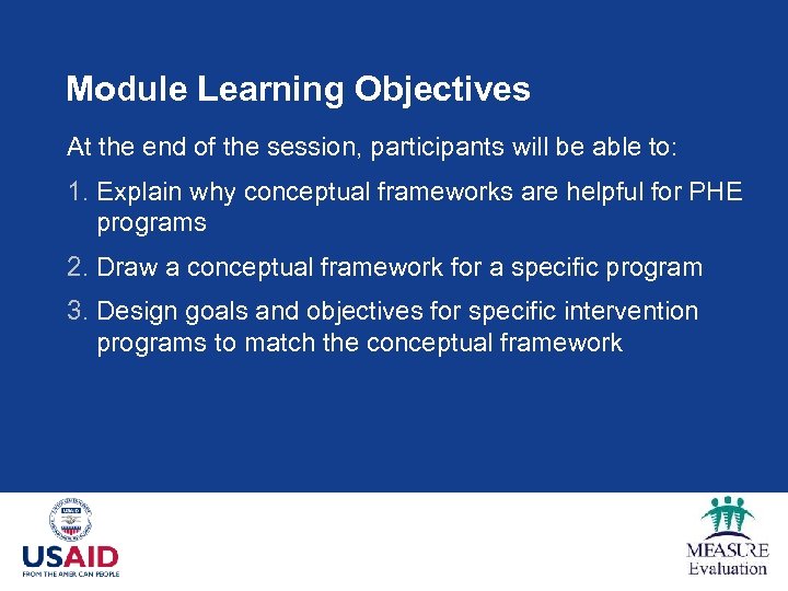 Module Learning Objectives At the end of the session, participants will be able to: