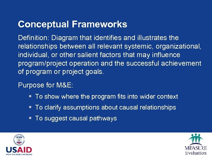 Conceptual Frameworks Definition: Diagram that identifies and illustrates the relationships between all relevant systemic,