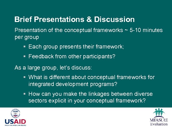 Brief Presentations & Discussion Presentation of the conceptual frameworks ~ 5 -10 minutes per