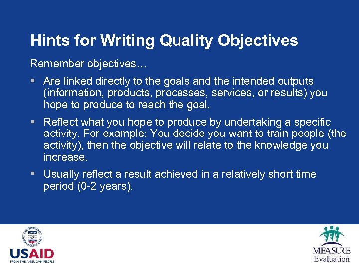 Hints for Writing Quality Objectives Remember objectives… § Are linked directly to the goals