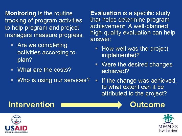 Monitoring is the routine tracking of program activities to help program and project managers