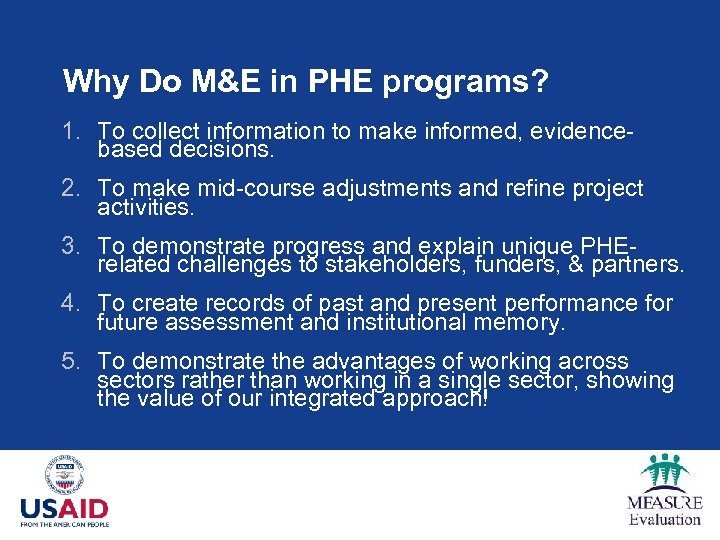 Why Do M&E in PHE programs? 1. To collect information to make informed, evidencebased