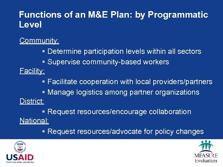 Functions of an M&E Plan: by Programmatic Level Community: § Determine participation levels within