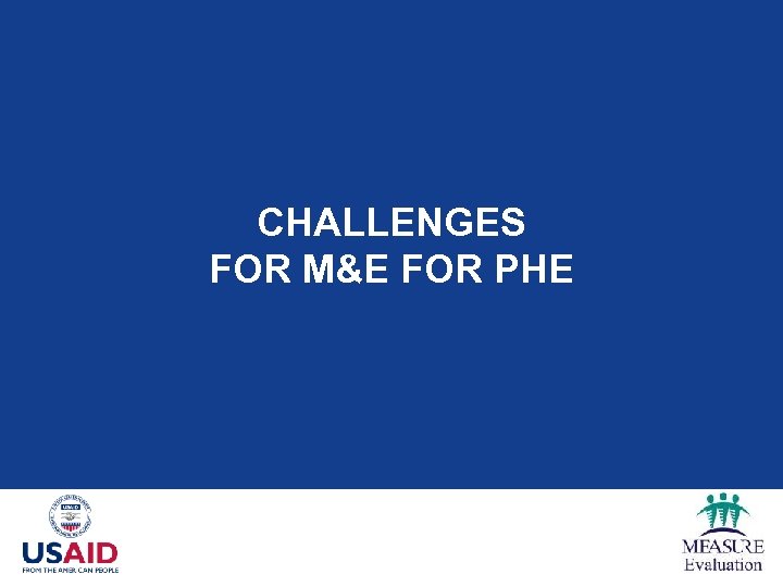 CHALLENGES FOR M&E FOR PHE 