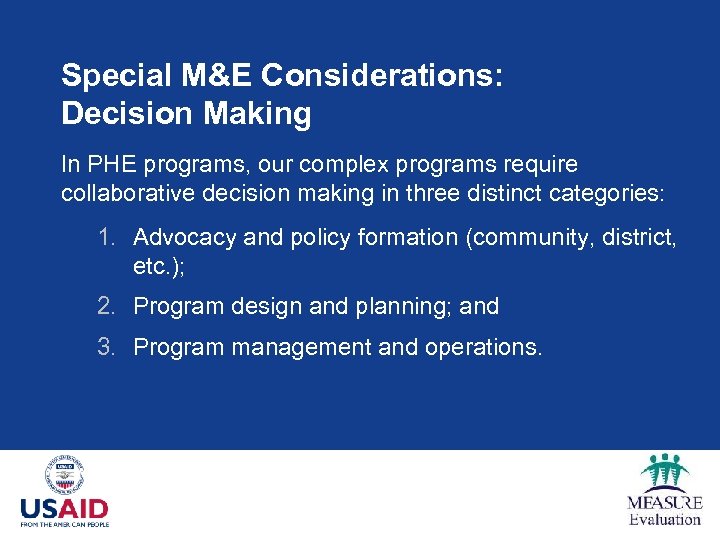 Special M&E Considerations: Decision Making In PHE programs, our complex programs require collaborative decision