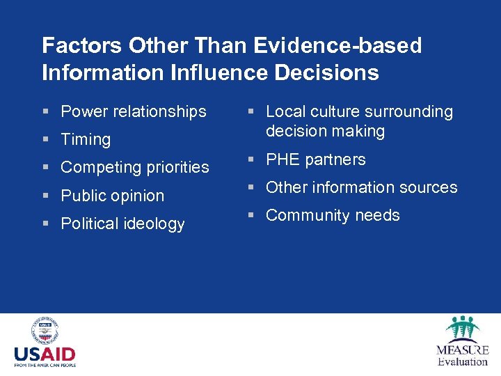 Factors Other Than Evidence-based Information Influence Decisions § Power relationships § Timing § Local