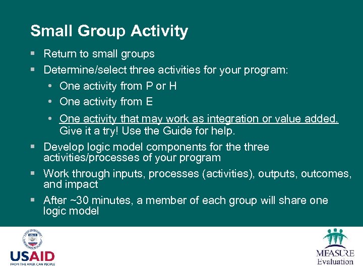 Small Group Activity § Return to small groups § Determine/select three activities for your