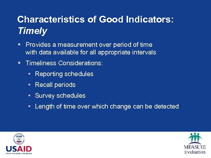 Characteristics of Good Indicators: Timely § Provides a measurement over period of time with