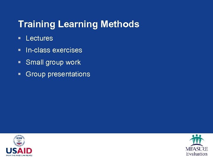 Training Learning Methods § Lectures § In-class exercises § Small group work § Group