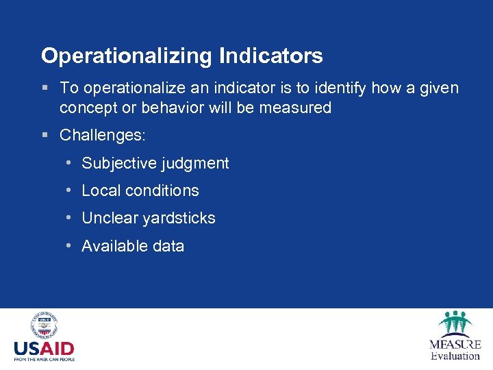 Operationalizing Indicators § To operationalize an indicator is to identify how a given concept