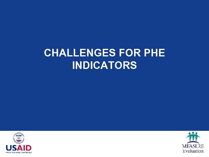 CHALLENGES FOR PHE INDICATORS 