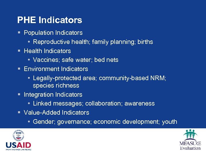 PHE Indicators § Population Indicators • Reproductive health; family planning; births § Health Indicators