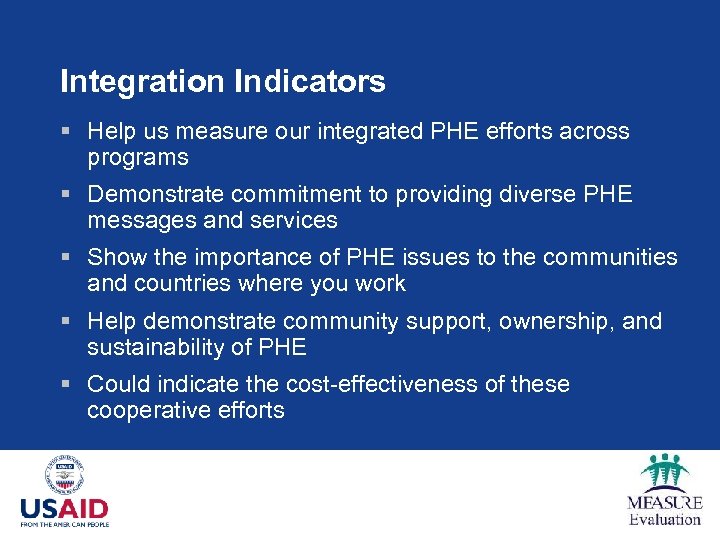 Integration Indicators § Help us measure our integrated PHE efforts across programs § Demonstrate
