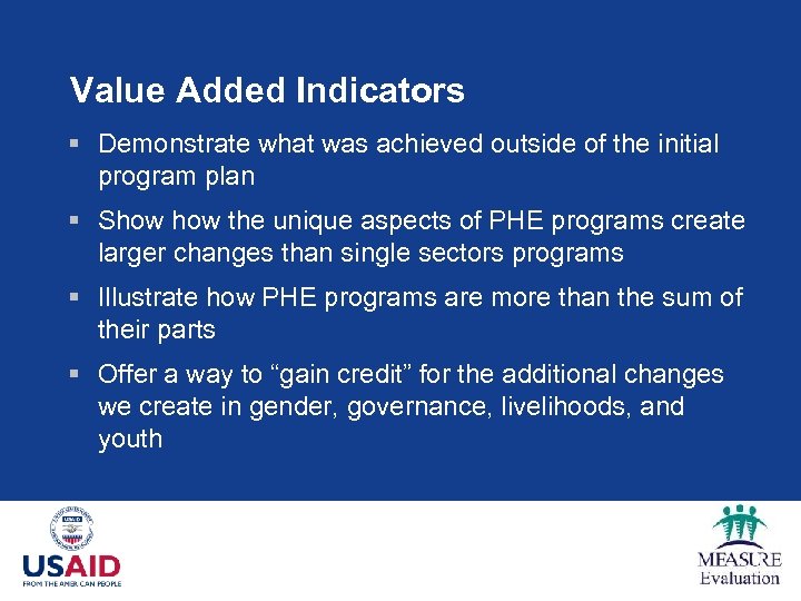 Value Added Indicators § Demonstrate what was achieved outside of the initial program plan