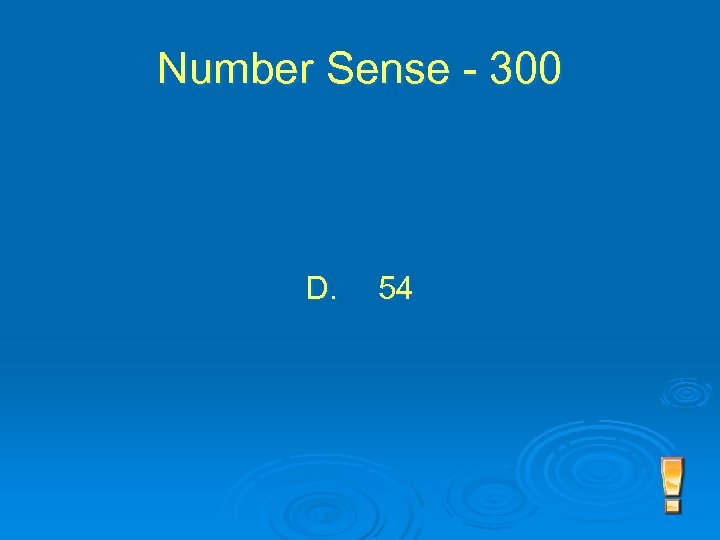 Number Sense - 300 D. 54 