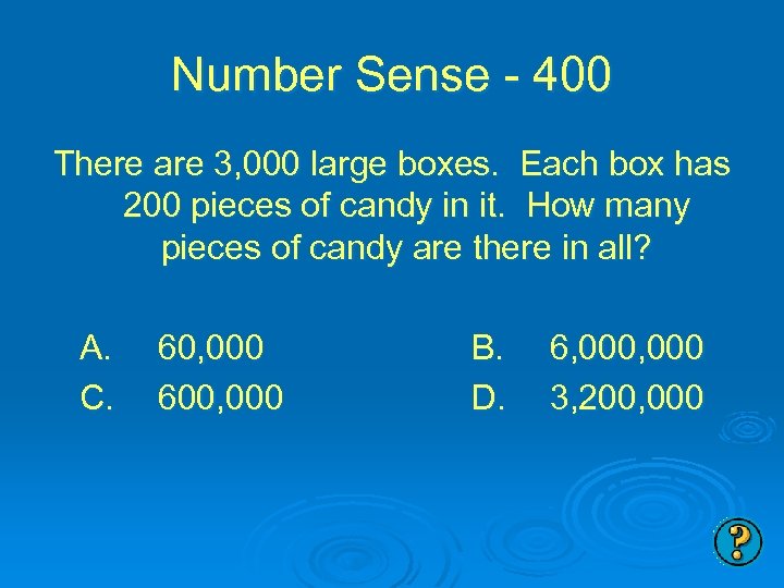 Number Sense - 400 There are 3, 000 large boxes. Each box has 200