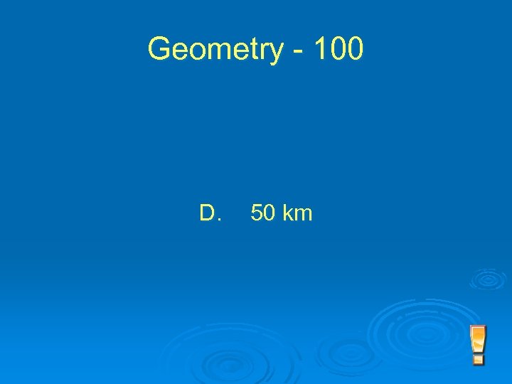 Geometry - 100 D. 50 km 