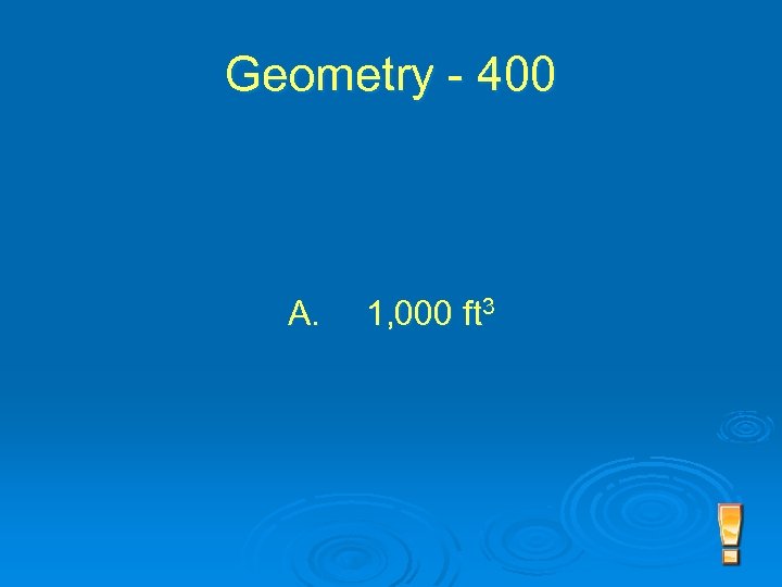 Geometry - 400 A. 1, 000 ft 3 