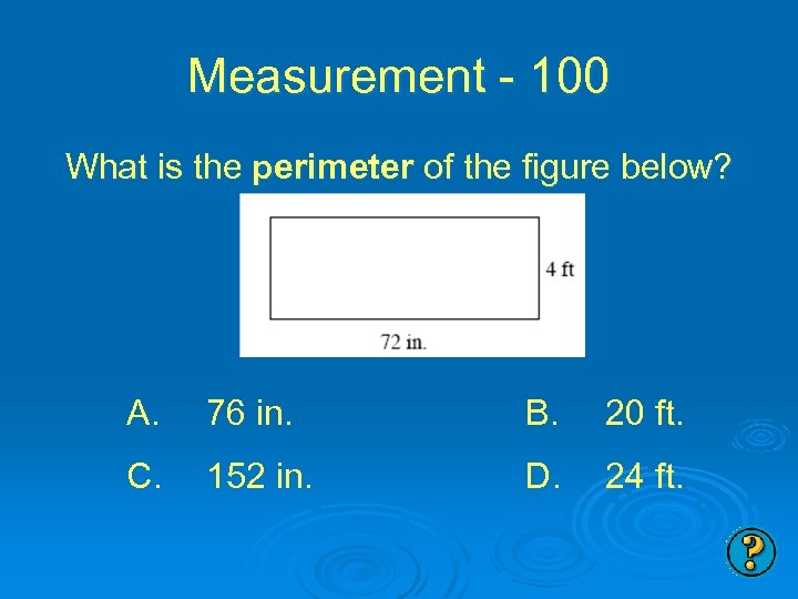 Measurement - 100 What is the perimeter of the figure below? A. 76 in.