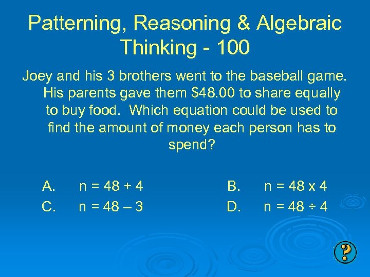 Patterning, Reasoning & Algebraic Thinking - 100 Joey and his 3 brothers went to