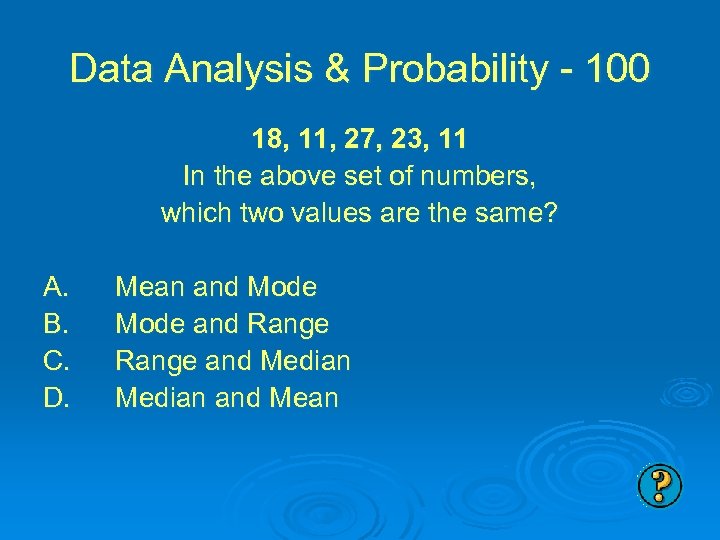 Data Analysis & Probability - 100 18, 11, 27, 23, 11 In the above