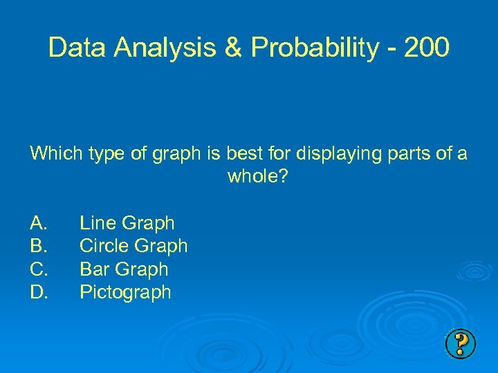 Data Analysis & Probability - 200 Which type of graph is best for displaying