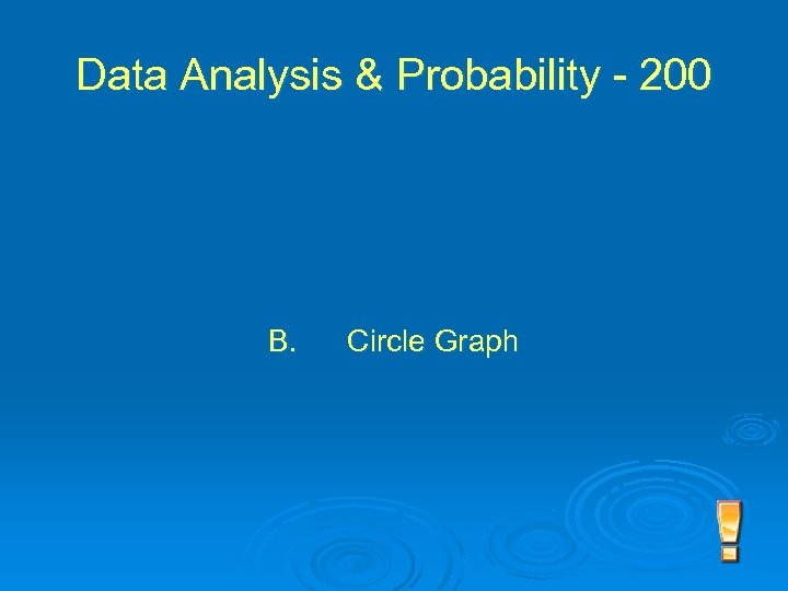 Data Analysis & Probability - 200 B. Circle Graph 