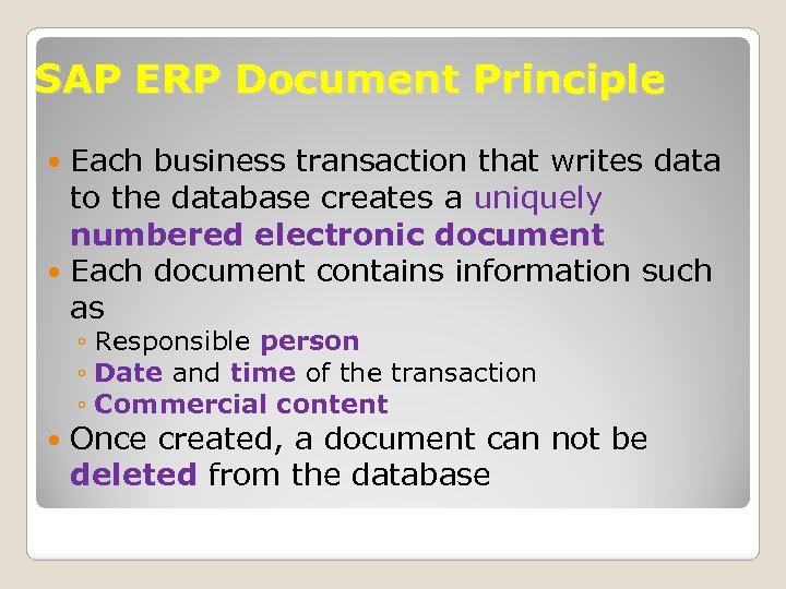 SAP ERP Document Principle Each business transaction that writes data to the database creates