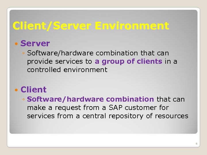 Client/Server Environment Server ◦ Software/hardware combination that can provide services to a group of