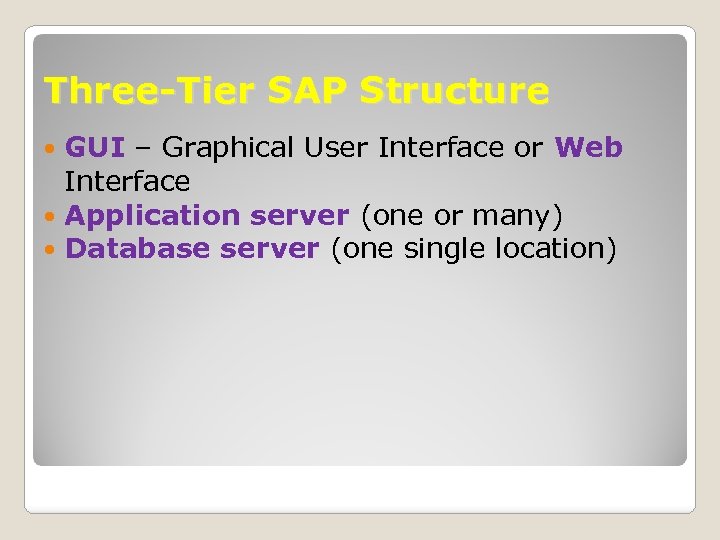 Three-Tier SAP Structure GUI – Graphical User Interface or Web Interface Application server (one