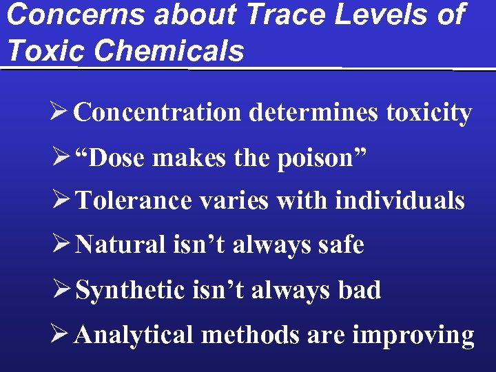 Concerns about Trace Levels of Toxic Chemicals Ø Concentration determines toxicity Ø “Dose makes