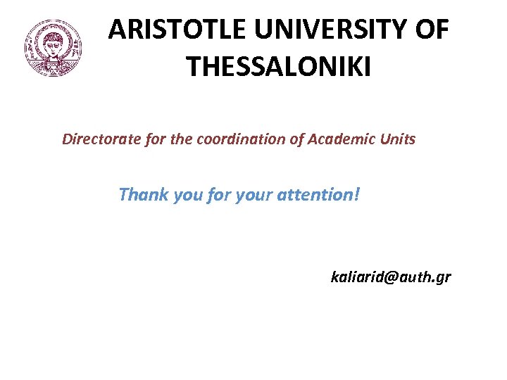 ARISTOTLE UNIVERSITY OF THESSALONIKI Directorate for the coordination of Academic Units Thank you for