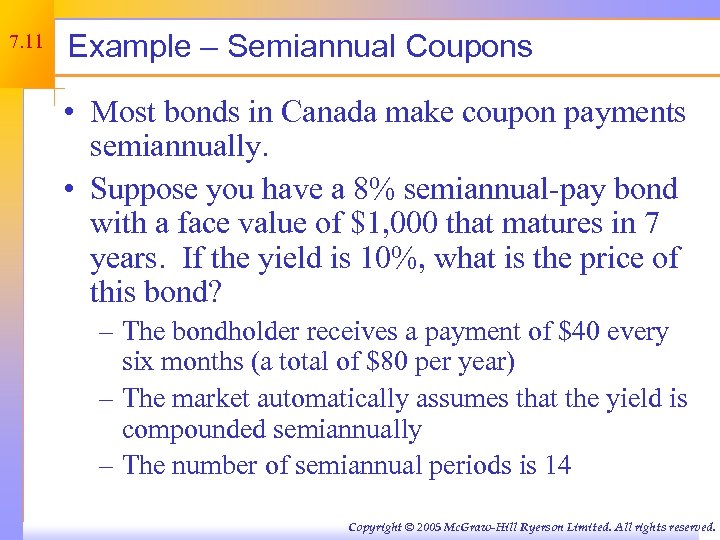 7. 11 Example – Semiannual Coupons • Most bonds in Canada make coupon payments