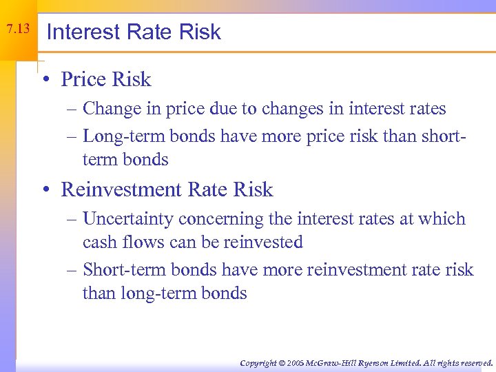 7. 13 Interest Rate Risk • Price Risk – Change in price due to