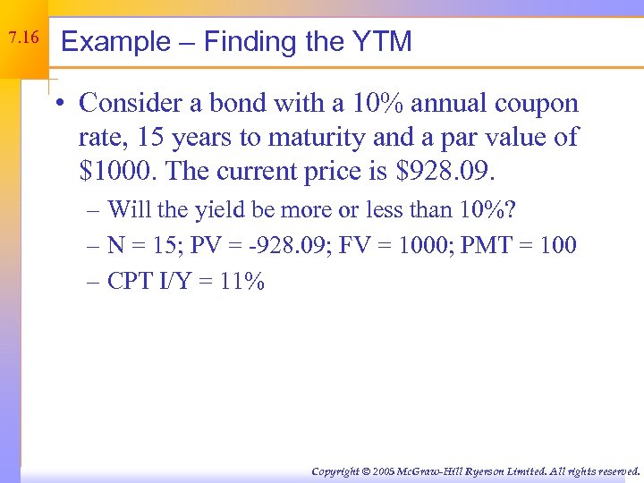 7. 16 Example – Finding the YTM • Consider a bond with a 10%