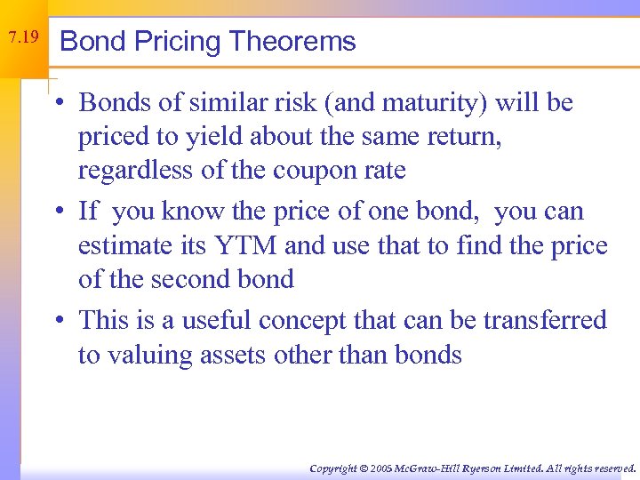 7. 19 Bond Pricing Theorems • Bonds of similar risk (and maturity) will be