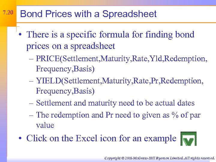 7. 20 Bond Prices with a Spreadsheet • There is a specific formula for