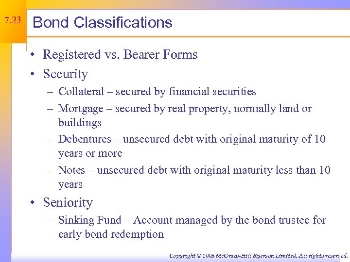 7. 23 Bond Classifications • Registered vs. Bearer Forms • Security – Collateral –