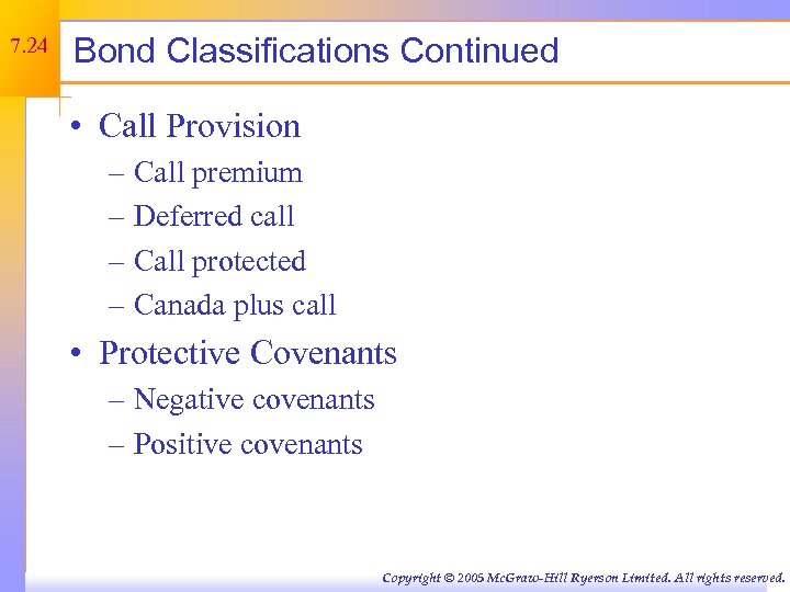 7. 24 Bond Classifications Continued • Call Provision – Call premium – Deferred call