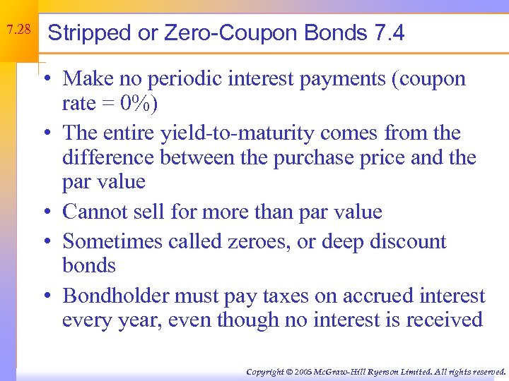 7. 28 Stripped or Zero-Coupon Bonds 7. 4 • Make no periodic interest payments