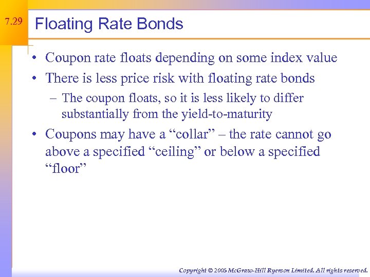 7. 29 Floating Rate Bonds • Coupon rate floats depending on some index value