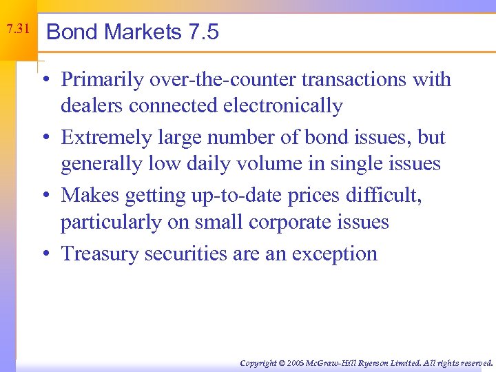 7. 31 Bond Markets 7. 5 • Primarily over-the-counter transactions with dealers connected electronically