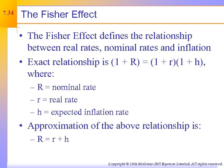 7. 34 The Fisher Effect • The Fisher Effect defines the relationship between real