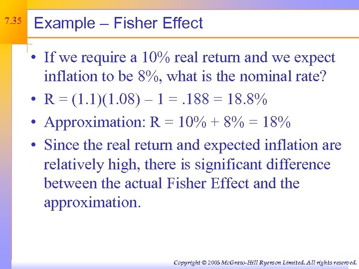 7. 35 Example – Fisher Effect • If we require a 10% real return