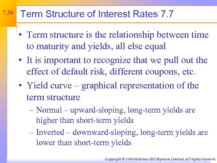 7. 36 Term Structure of Interest Rates 7. 7 • Term structure is the