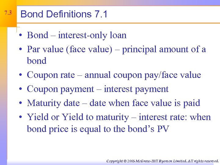 7. 3 Bond Definitions 7. 1 • Bond – interest-only loan • Par value